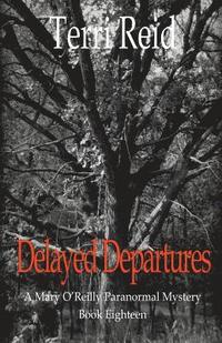 bokomslag Delayed Departures - A Mary O'Reilly Paranormal Mystery (Book 18)