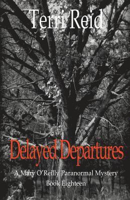 Terri Reid - Delayed Departures - A Mary O'Reilly Paranormal Mystery (Book 18), Häftad