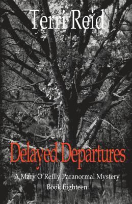 Delayed Departures - A Mary O'Reilly Paranormal Mystery (Book 18) 1