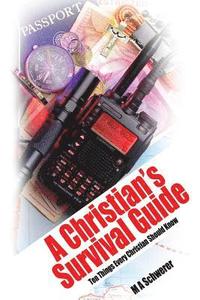 bokomslag A Christian's Survival Guide: Ten Things Every Christian Should Know