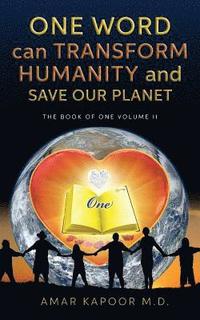bokomslag One Word Can Transform Humanity And Save Our Planet: The Book of One Volume II