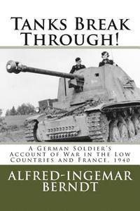 bokomslag Tanks Break Through!: A German Soldier's Account of War in the Low Countries and France, 1940