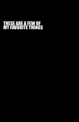 These Are A Few Of My Favorite Things