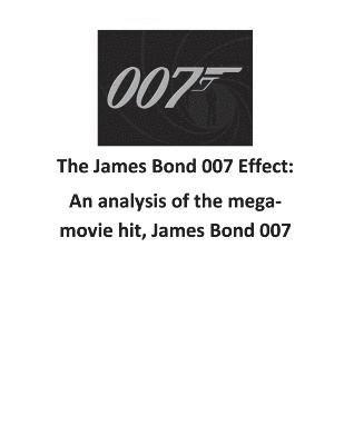 The James Bond 007 Effect: An analysis of the mega-movie hit, James Bond 007 1