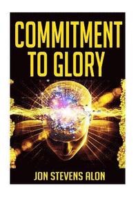 bokomslag Commitment To Glory: Warriors Of Our Dreams: Powerful Career Success Keys For Struggling Artists & Entrepreneurs