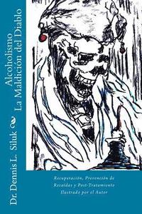 bokomslag Alcoholismo La Maldición del Diablo: Recuperación, Prevención de Recaídas y Post-Tratamiento
