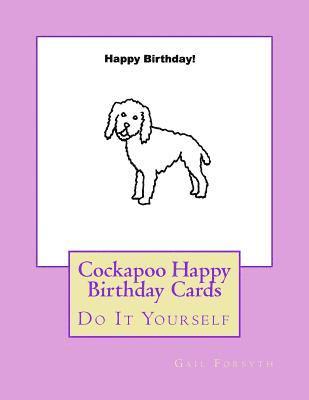 Cockapoo Happy Birthday Cards: Do It Yourself 1