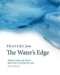 bokomslag Prayers From The Water's Edge: Prayers, Prose, and Poetry About God's Love and Our Lives