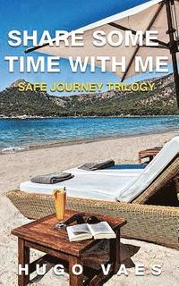 bokomslag Share Some Time with Me: Safe Journey Trilogy Book 2