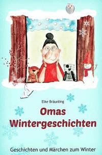 bokomslag Omas Wintergeschichten: Wintergeschichten und Märchen für Kinder