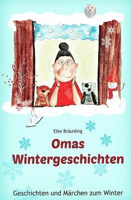 Omas Wintergeschichten: Wintergeschichten und Märchen für Kinder 1