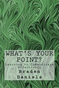 bokomslag What's Your Point?: Learning to Communicate Effectively