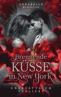 bokomslag Unersättlich verliebt: Brennende Küsse in New York