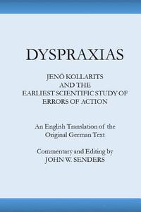 bokomslag Dyspraxias: Jeno Kollarits and the Earliest Scientific Study of Errors of Action