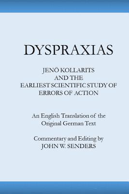 bokomslag Dyspraxias: Jeno Kollarits and the Earliest Scientific Study of Errors of Action