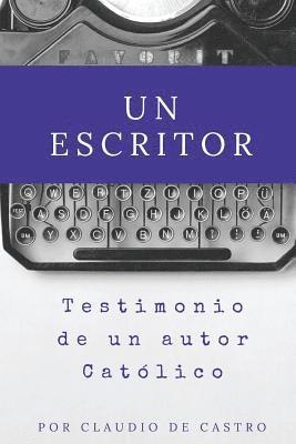 bokomslag Un Escritor: Testimonio de un Autor Católico