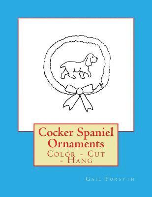 bokomslag Cocker Spaniel Ornaments: Color - Cut - Hang