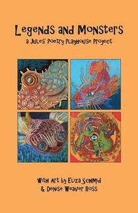 bokomslag Legends and Monsters: A Jules Poetry Playhouse Project