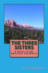 bokomslag The Three Sisters: A Novel of the American Southwest