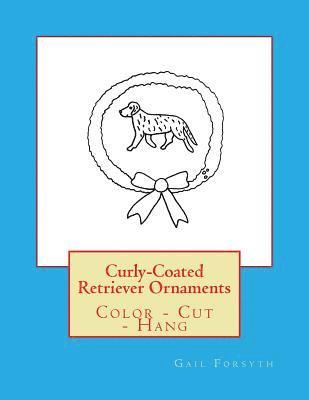 bokomslag Curly-Coated Retriever Ornaments: Color - Cut - Hang