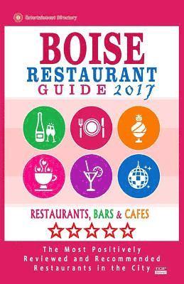 Boise Restaurant Guide 2017: Best Rated Restaurants in Boise, Idaho - 500 Restaurants, Bars and Cafés recommended for Visitors, 2017 1