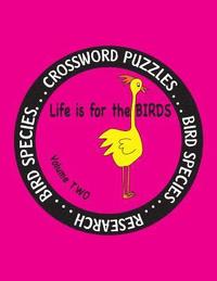 bokomslag Life is for the Birds Volume Two: Research and Complete Crossword puzzles on the African Jacana, Canada Goose, Grasshopper Sparrow, Indian Peafowl, Ki