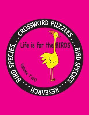 Life is for the Birds Volume Two: Research and Complete Crossword puzzles on the African Jacana, Canada Goose, Grasshopper Sparrow, Indian Peafowl, Ki 1