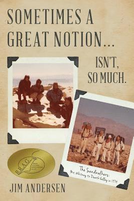 Jim Andersen - Sometimes a Great Notion... Isn't, so much.: The Sandwalkers: Mt. Whitney to Death Valley in 1974, Häftad