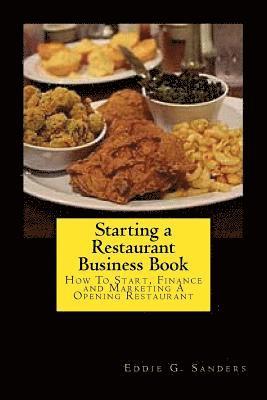 Starting a Restaurant Business Book: How To Start, Finance and Marketing A Opening Restaurant 1