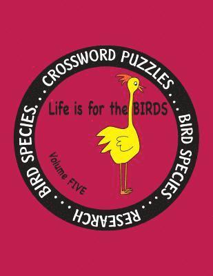 Life Is for the Birds Volume Five: Research and Complete Crossword puzzles on the Blue Jay, Common Goldeneye, Great Blue Heron, Gyrfalcon, Mourning Do 1