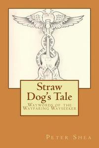 bokomslag Straw Dog's Tale: Waywords of the Wayfaring Wayseeker