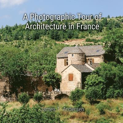 A Photographic Tour of Architecture in France 1