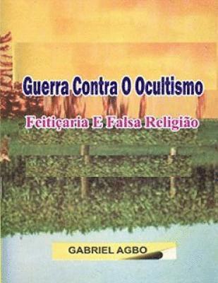 bokomslag Guerra Contra o Ocultismo, Feitiçaria e Falsa Religião