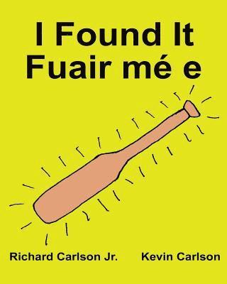 I Found It Fuair mé e: Children's Picture Book English-Irish Gaelic (Bilingual Edition) (www.rich.center) 1