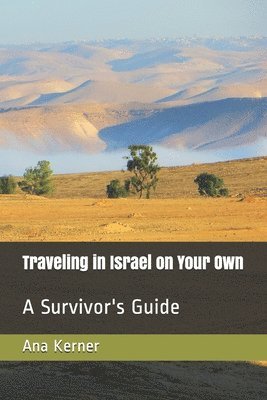 bokomslag Traveling in Israel on Your Own: A Survivor's Guide