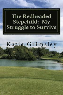 Katie Grimsley - The Redheaded Stepchild: My Struggle to Survive, Häftad