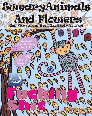 ANTI-STRESS Swear Word Adult Colouring Book: Sweary Animals And Flowers 1