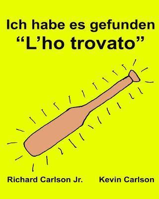 bokomslag Ich habe es gefunden "L'ho trovato": Ein Bilderbuch für Kinder Deutsch-Italienisch (Zweisprachige Ausgabe) (www.rich.center)