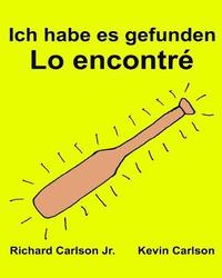 bokomslag Ich habe es gefunden Lo encontré: Ein Bilderbuch für Kinder Deutsch-Spanisch Kastilisch (Zweisprachige Ausgabe) (www.rich.center)