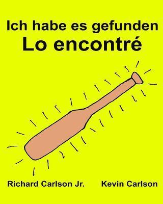 Jr. Carlson, Richard - Ich habe es gefunden Lo encontré: Ein Bilderbuch für Kinder Deutsch-Spanisch Kastilisch (Zweisprachige Ausgabe) (www.rich.center), Häftad