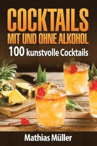 bokomslag Cocktails mit und ohne Alkohol: 100 kunstvolle Cocktails aus dem Thermomix