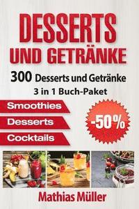 bokomslag Desserts und Getränke: 300 leckere Desserts und Getränke aus dem Thermomix