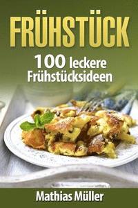 bokomslag Frühstücksrezepte: 100 leckere Frühstücksideen aus dem Thermomix