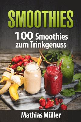 Mathias Muller - Smoothies: 100 Smoothies zum Trinkgenuss aus dem Thermomix, Häftad