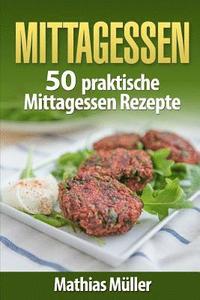 bokomslag Mittagessen: 50 praktische Mittagessen Rezepte aus dem Thermomix