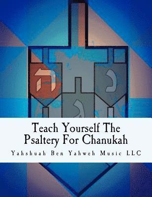 Teach Yourself The Psaltery For Chanukah: Everything You Need To Know, Including Chanukah Music Scores 1