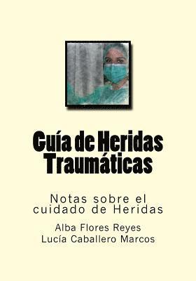 Guia de Heridas Traumaticas: Notas sobre el cuidado de Heridas 1