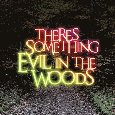 There's Something Evil in the Woods 1