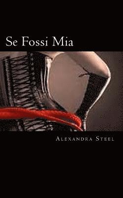 Alexandra Steel - Se Fossi Mia, Häftad