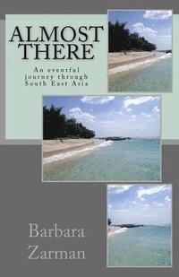 bokomslag Almost there: An eventful journey through South East Asia